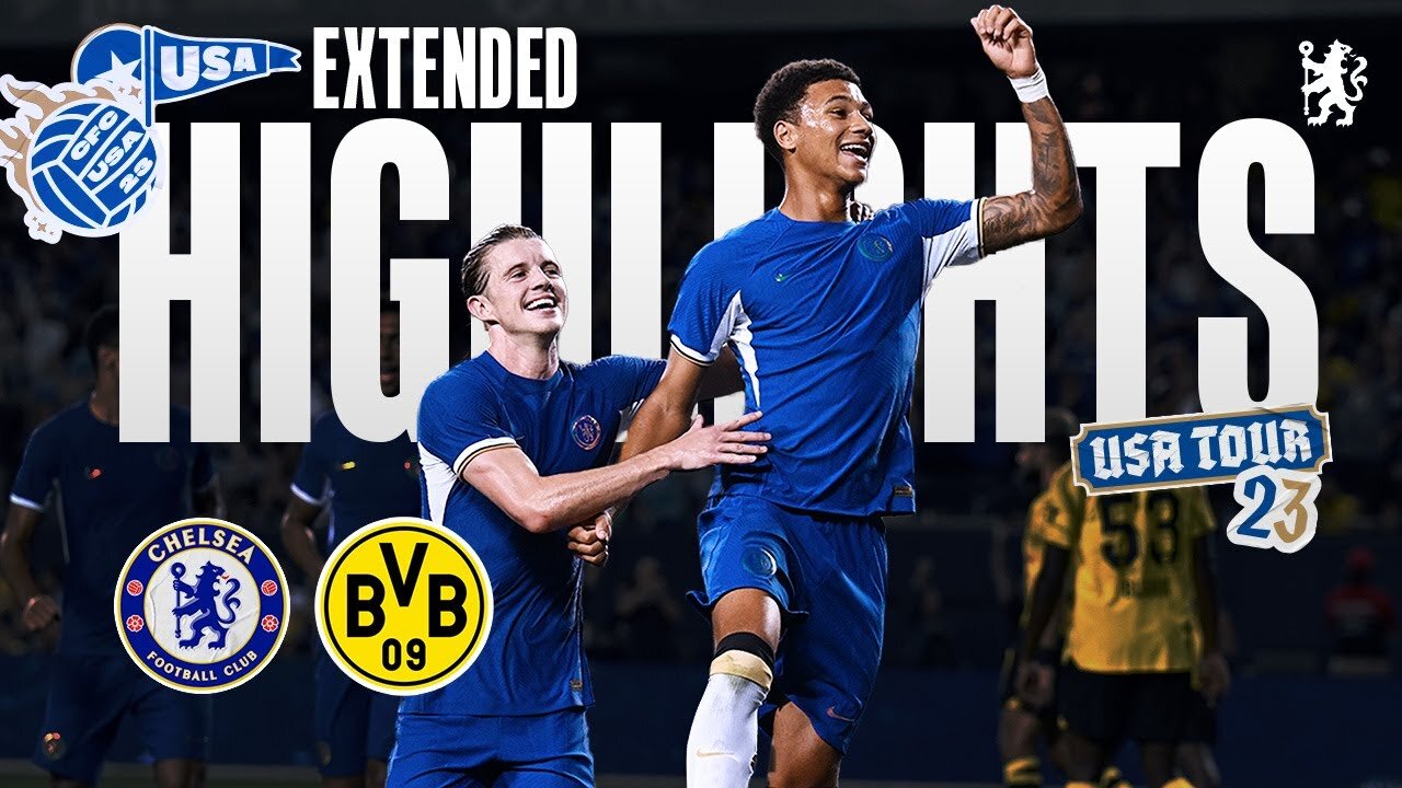 Chelsea 1-1 Borussia Dortmund | Extended Highlights | Chelsea FC USA Tour 2023