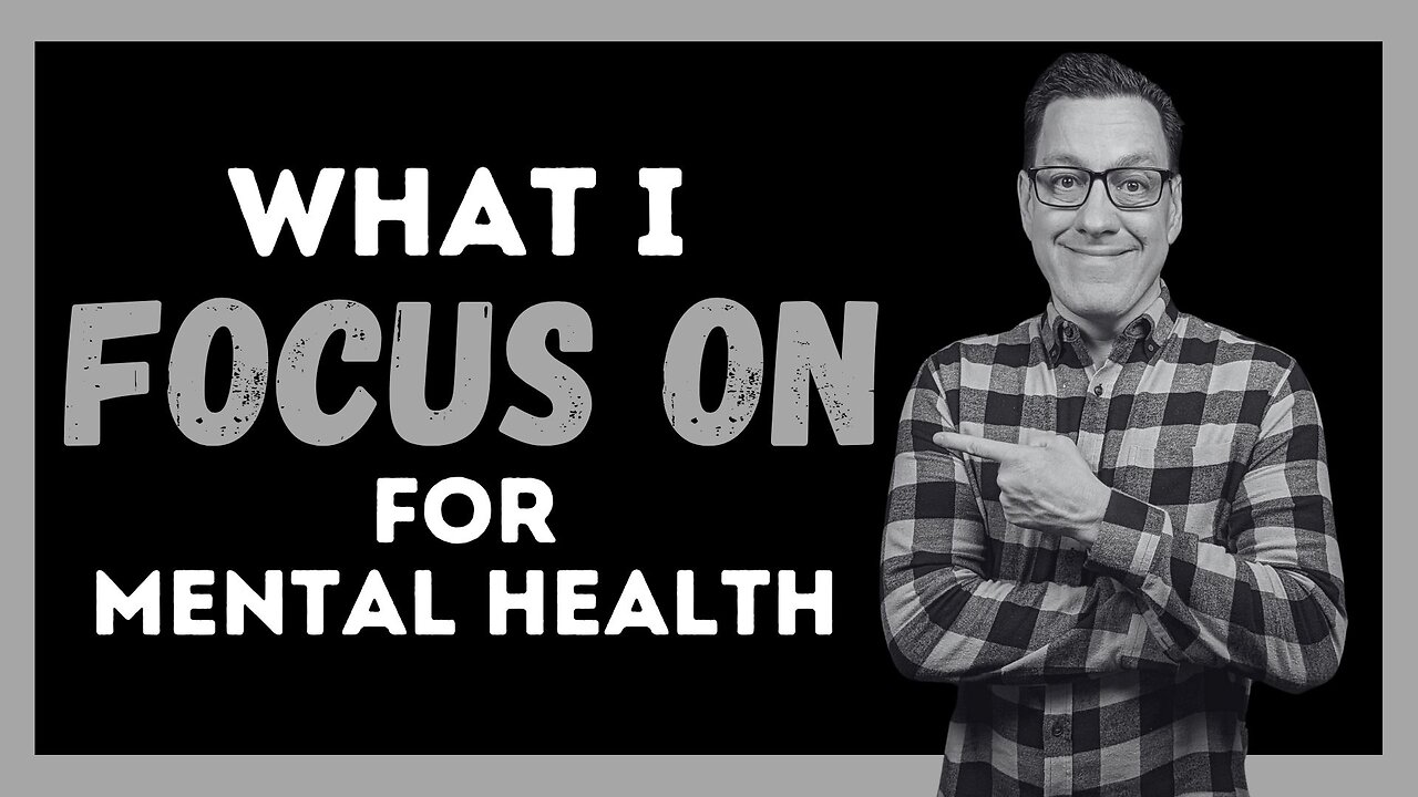 3 Things I Focus on for Mental Health