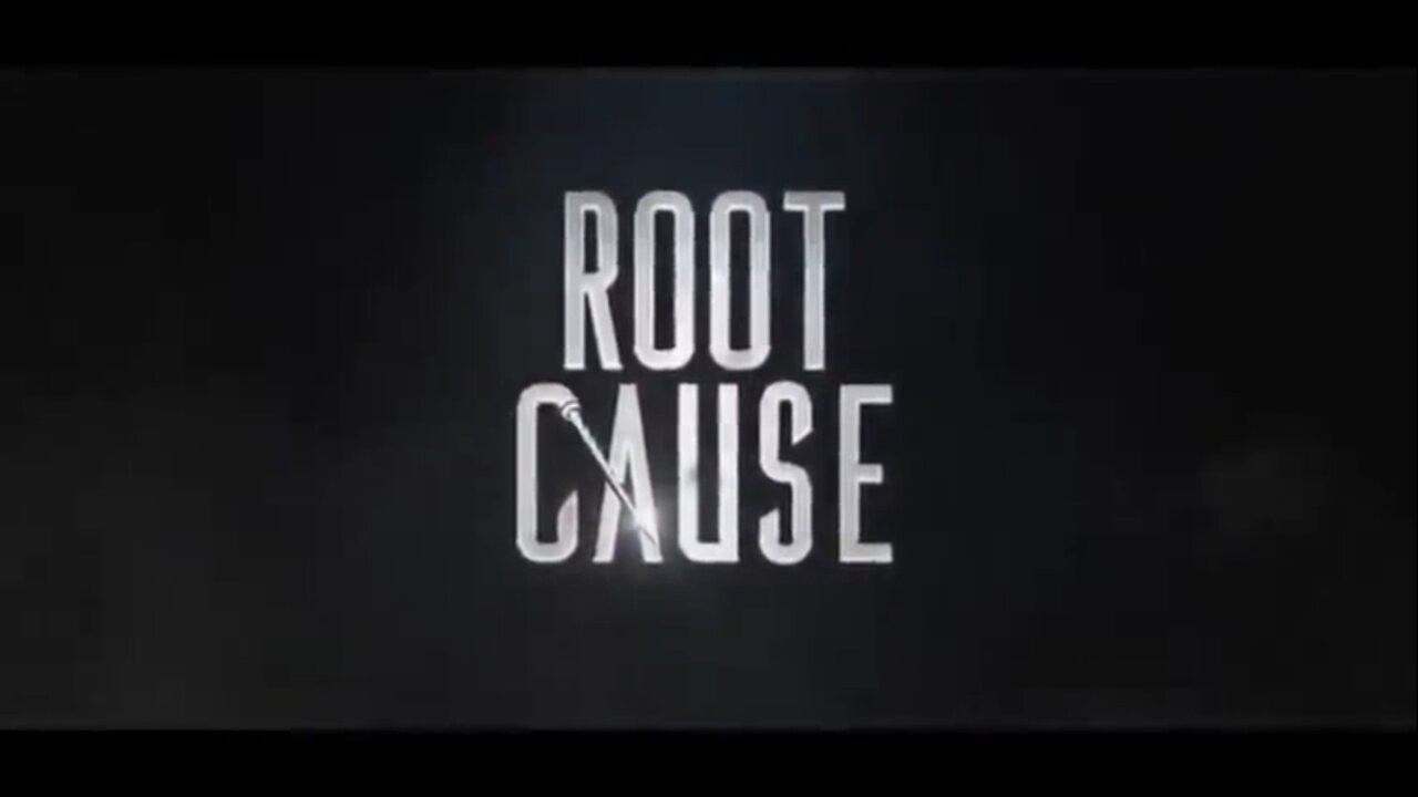 Root Cause - The Documentary