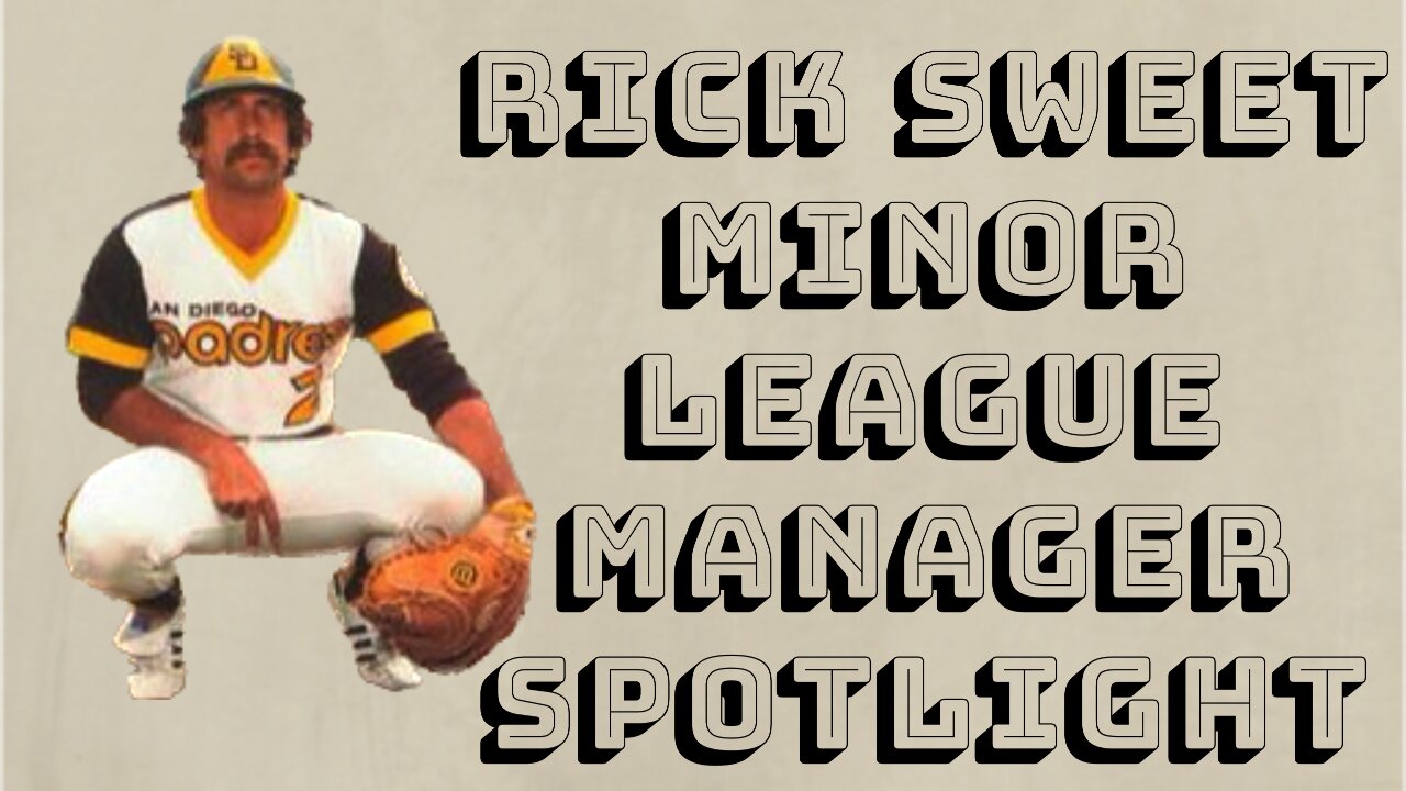 |Prominent Minor League Managers| pt.1 RICK SWEET