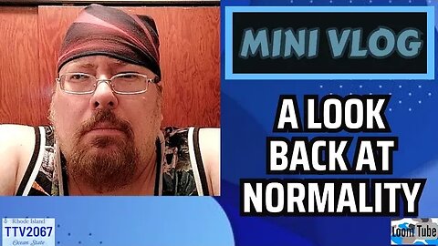 MINI VLOG - A LOOK BACK AT NORMALITY - 082023 TTV2067