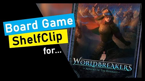 🌱ShelfClips: Worldbreakers: Advent of the Khanate (Short Board Game Preview)