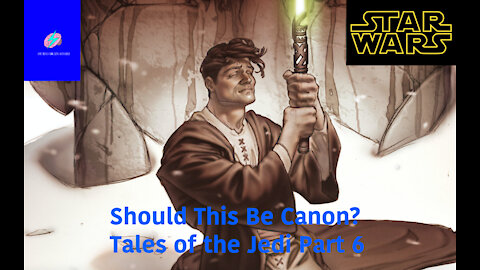 Should This Be Canon?: Tales of the Jedi Part 6