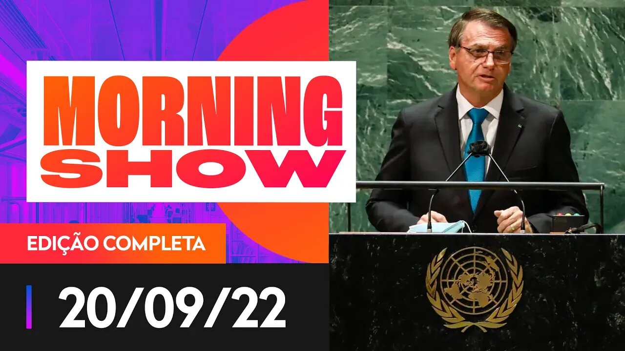 BOLSONARO NA ONU - MORNING SHOW - 20/09/22