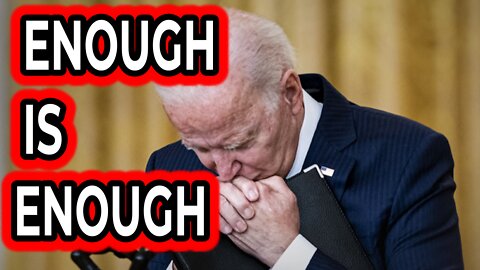 Enough Is Enough--Biden Has To Go