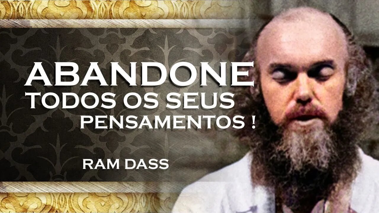 RAM DASS - COMO ABANDONAR OS PENSAMENTOS, RAM DASS