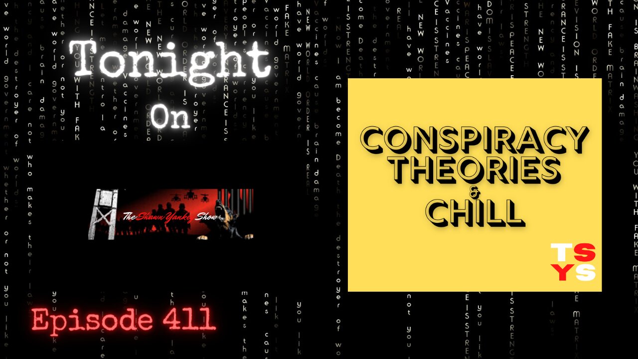 Conspiracy Theories & Chill | The Shawn Yankey Show #411