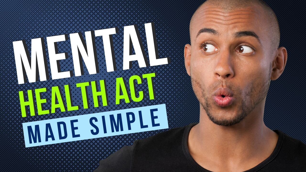 Mental Health Act Made Simple (Most Commonly Used Sections)