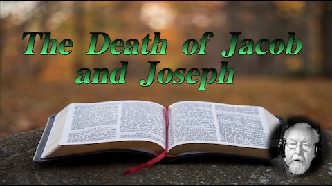 The Death of Jacob and Joseph on Down to Earth but Heavenly Minded Podcast