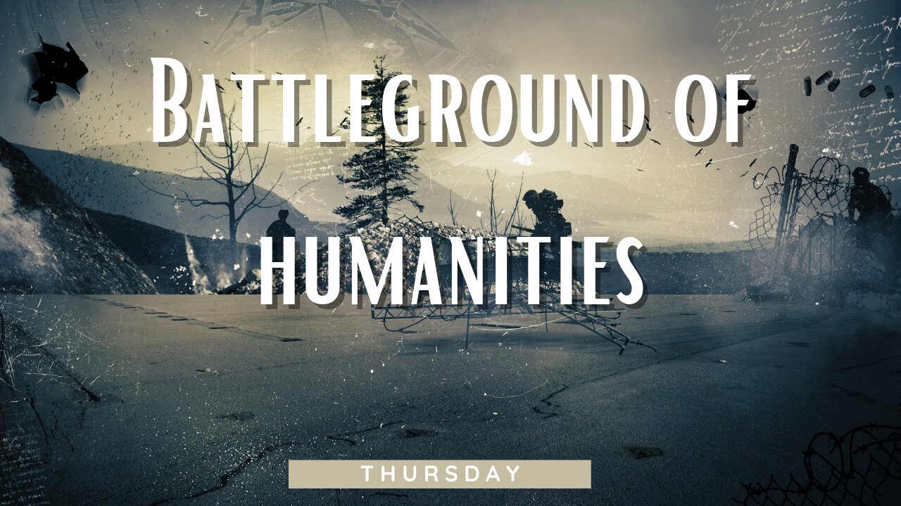 Battlefield of the Two Humanities-Thursday