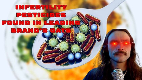 Infertility Pesticides Found In Leading Brand’s Oats