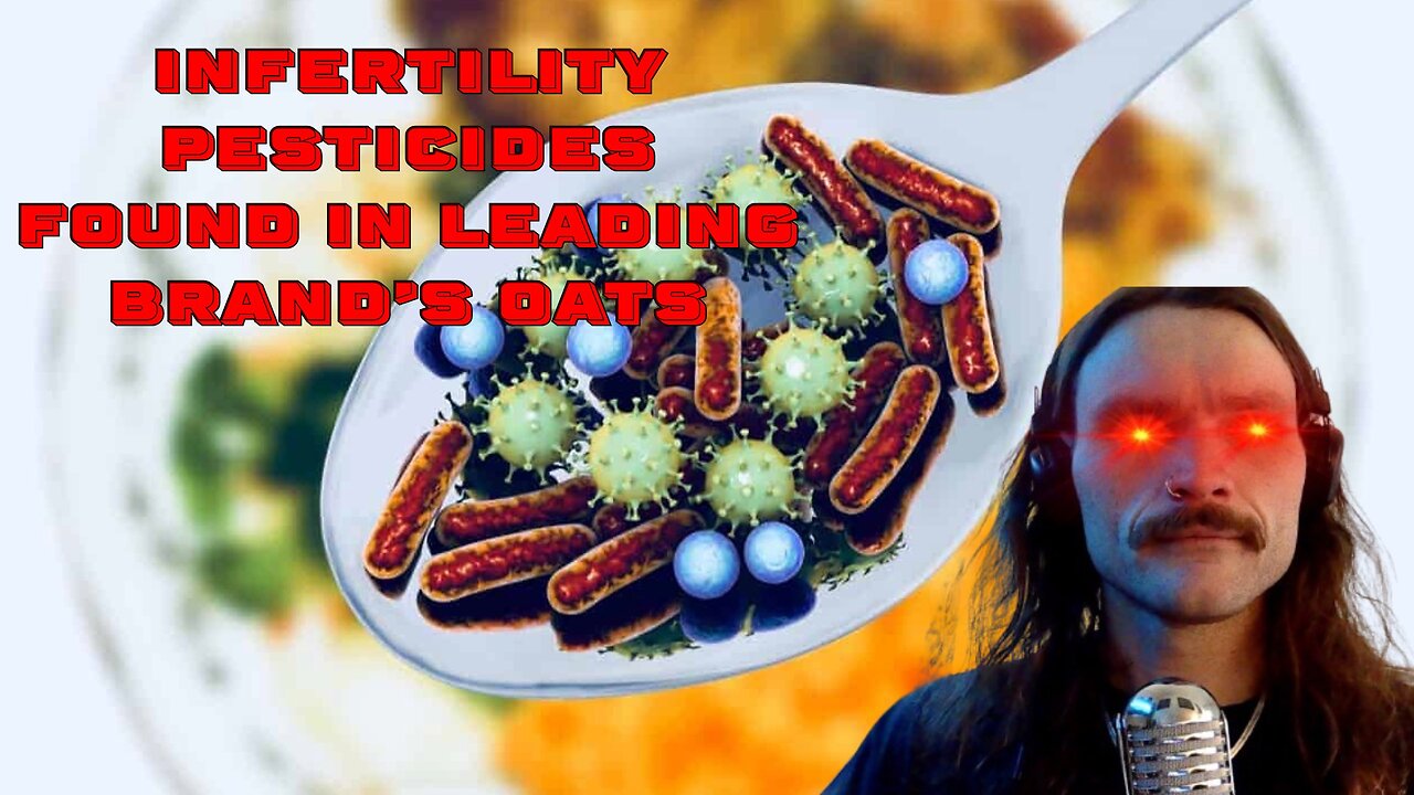 Infertility Pesticides Found In Leading Brand’s Oats