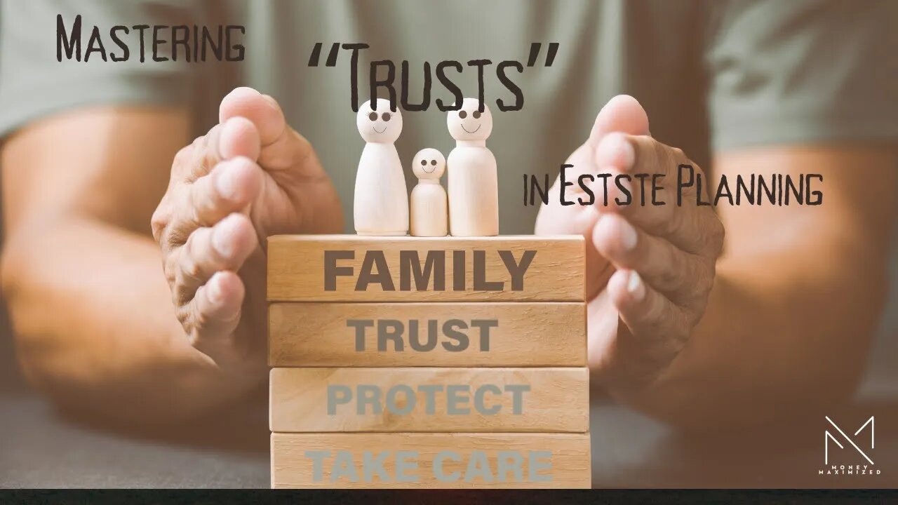 Mastering Trusts in Estate planning