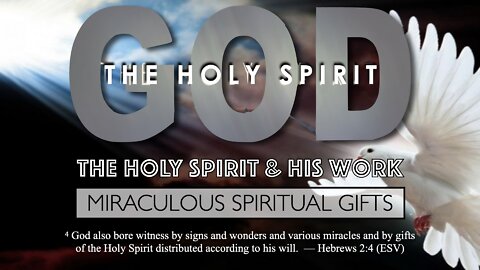 Holy Spirit & His Work - Miraculous Spiritual Gifts