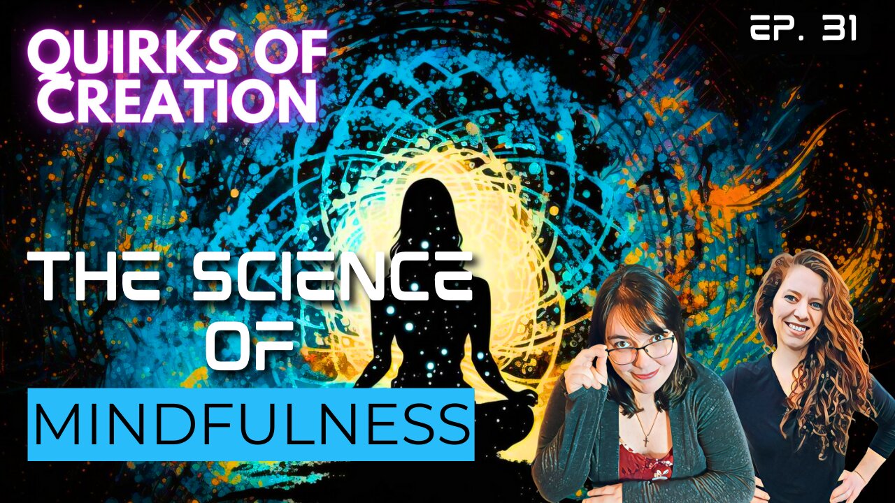 The Science of Mindfulness - Quirks of Creation Ep. 31