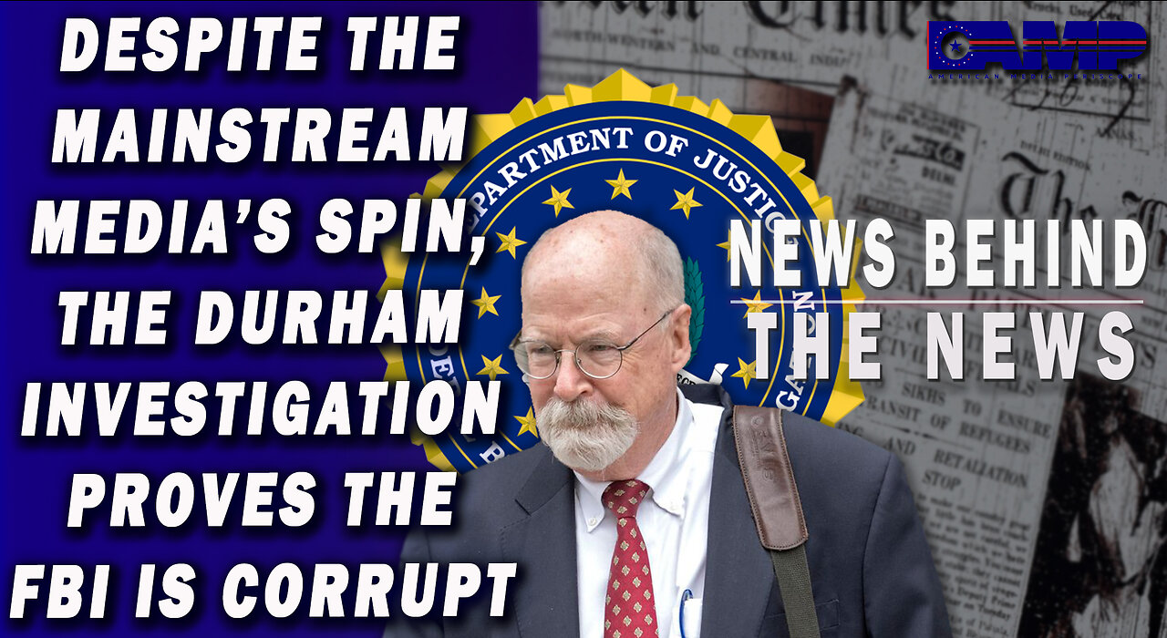 Despite the MSM's Spin, the Durham Investigation Proves the FBI Is Corrupt | NBTN 10/24/22