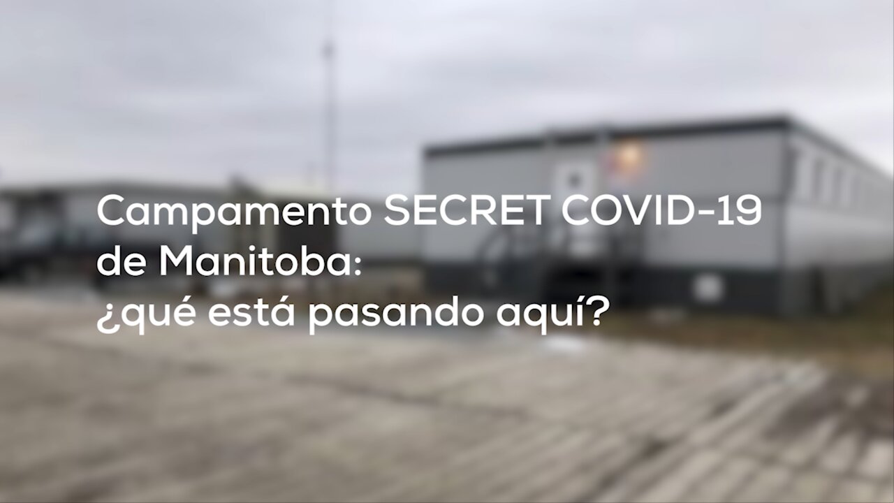 Campamento SECRET COVID-19 de Manitoba: ¿que está pasando aquí?