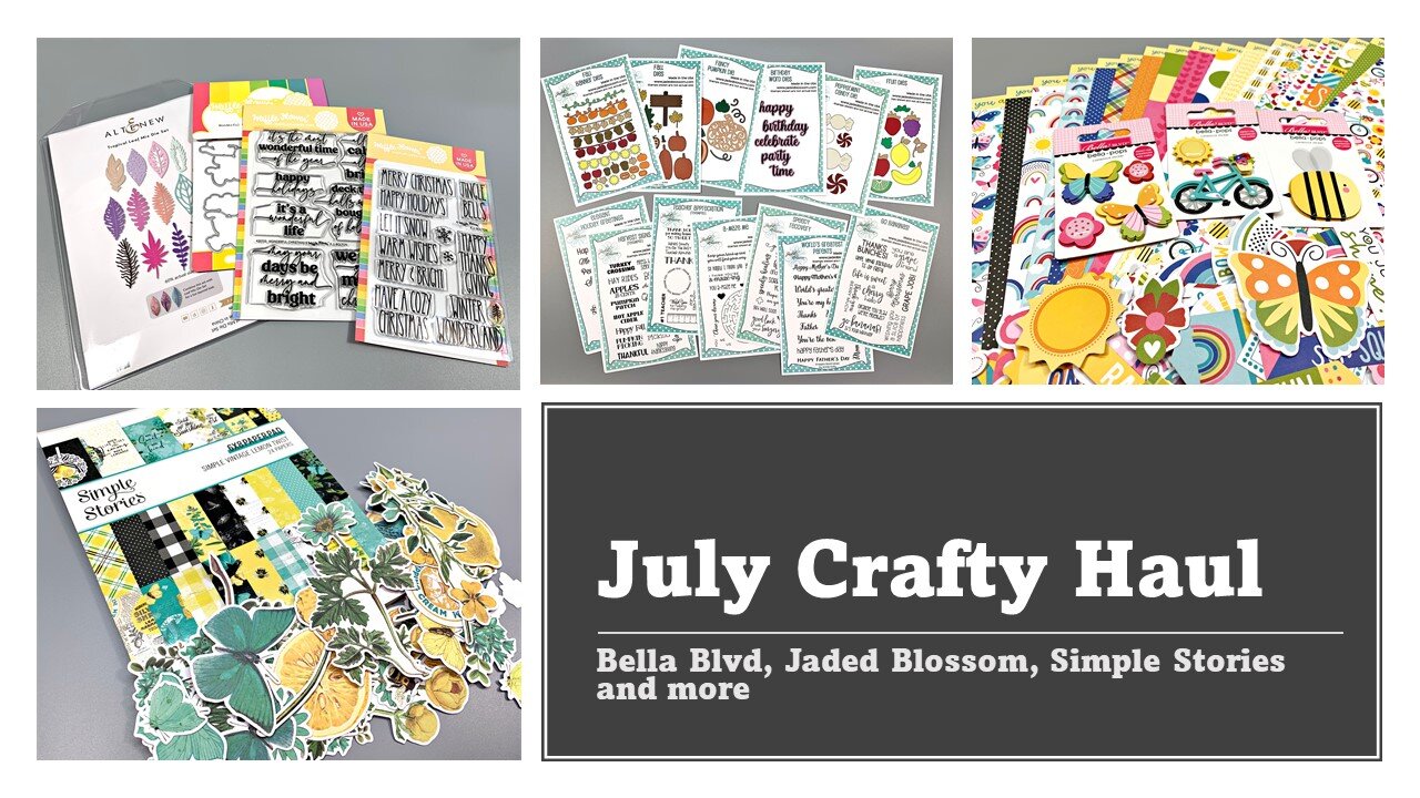 July 2021 Crafty Haul | Bella Blvd | Jaded Blossom and more