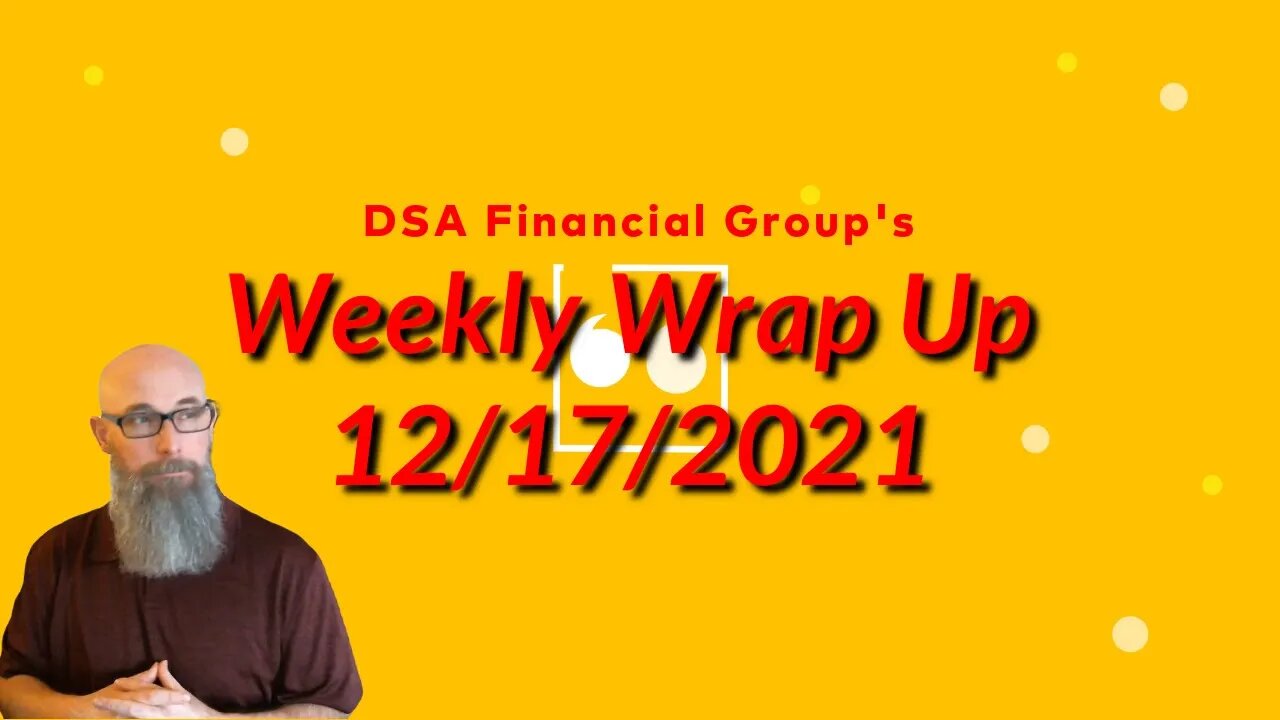 Weekly Wrap Up for 12/17/2021