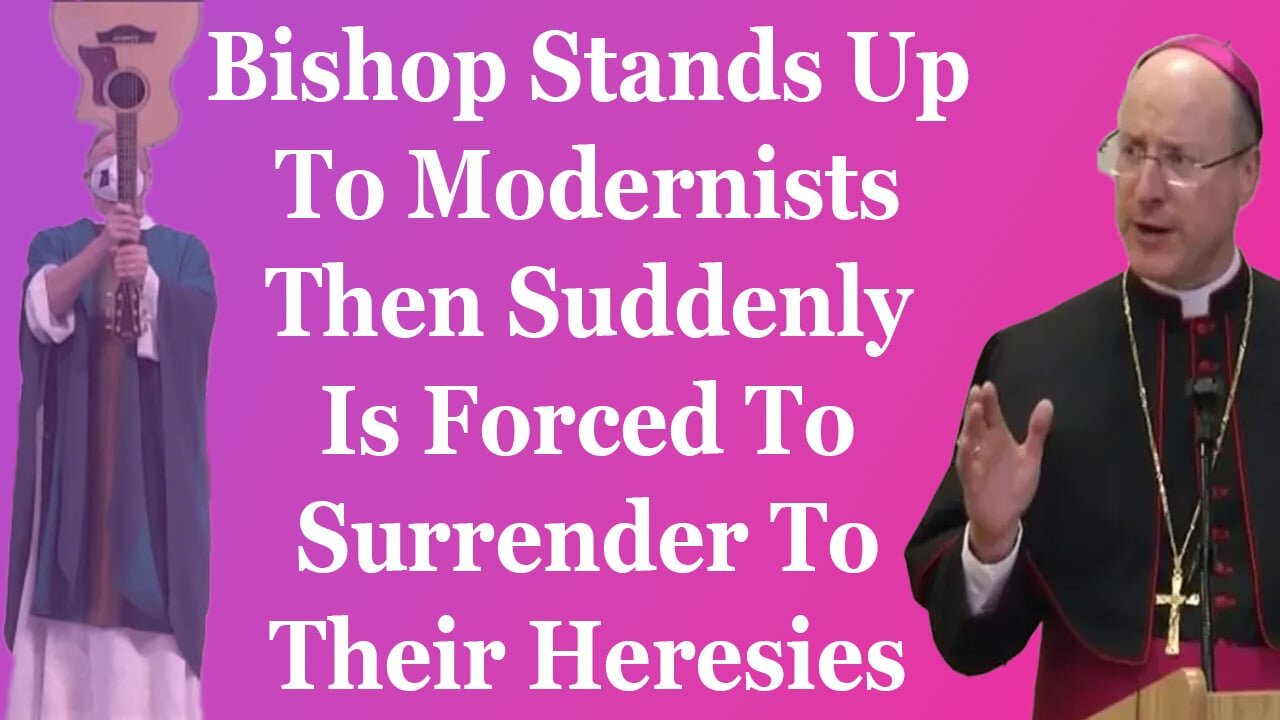 Bishop Stands Up To Modernists Then Suddenly Is Forced To Surrender To Their Heresies