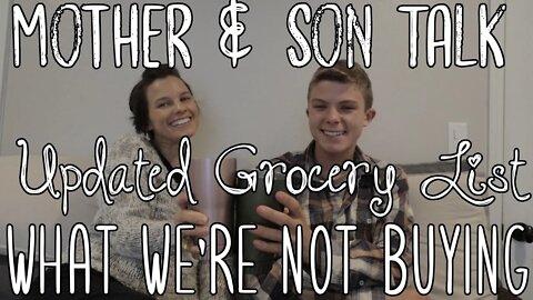 Mother & Son Talk/ What We're Not Buying/ Updated Grocery List/ Healthy Changes