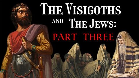 The Visigoths and The Jews (Part 3) - American Krogan