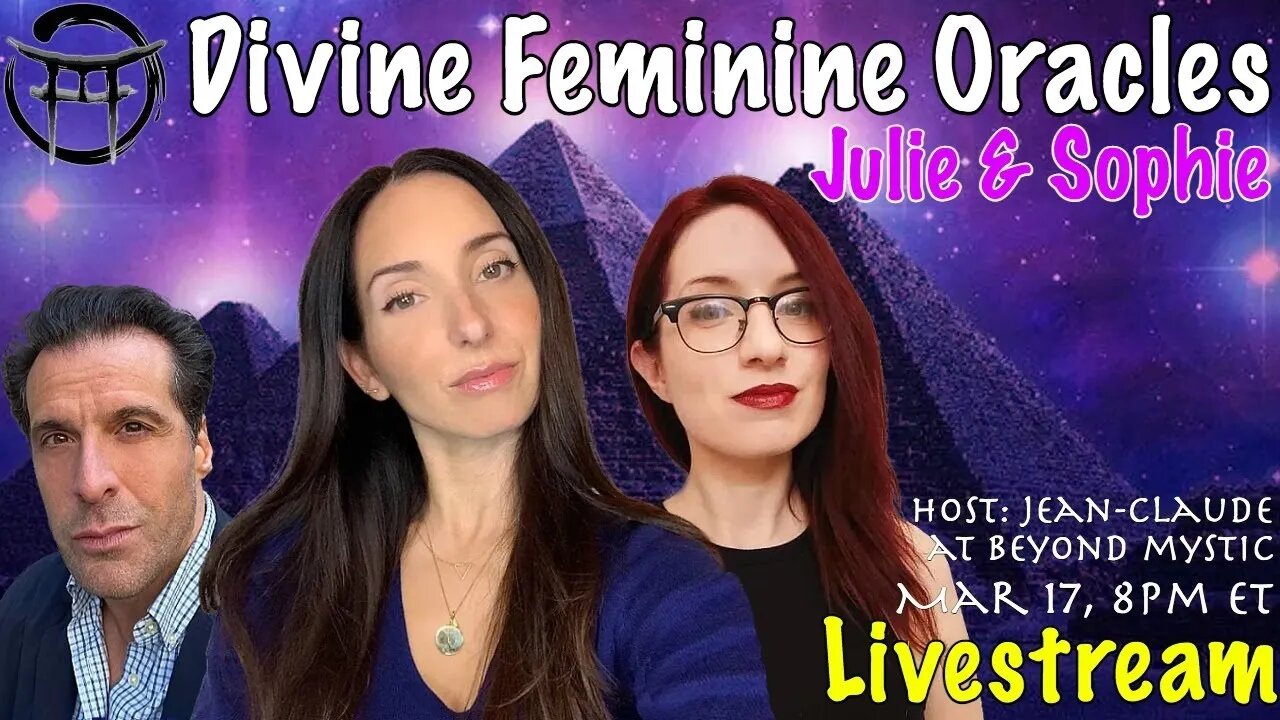 🔴LIVESTREAM: DIVINE FEMININE ORACLES WITH JULIE, SOPHIE & JeanClaude@BeyondMystic