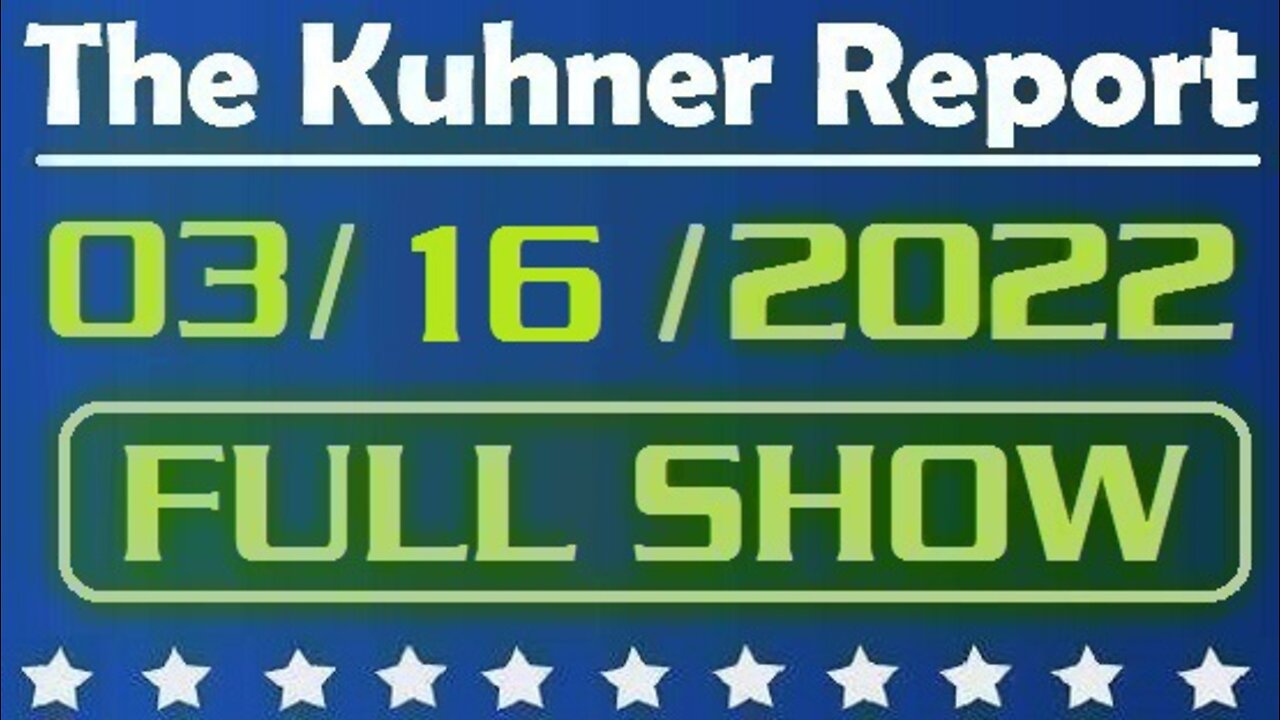 The Kuhner Report 03/16/2022 [FULL SHOW] Putin's war crimes in Ukraine continue for the 21st day; Ukrainian President Volodymyr Zelensky to address U.S. Congress