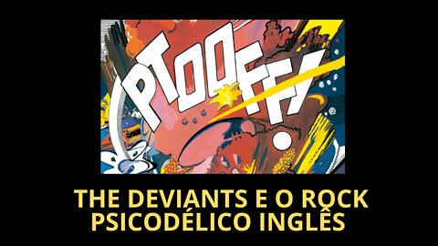 THE DEVIANTS E O ROCK PSICODÉLICO INGLÊS