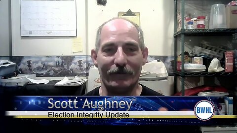 Election Integrity Update - Scott Aughney