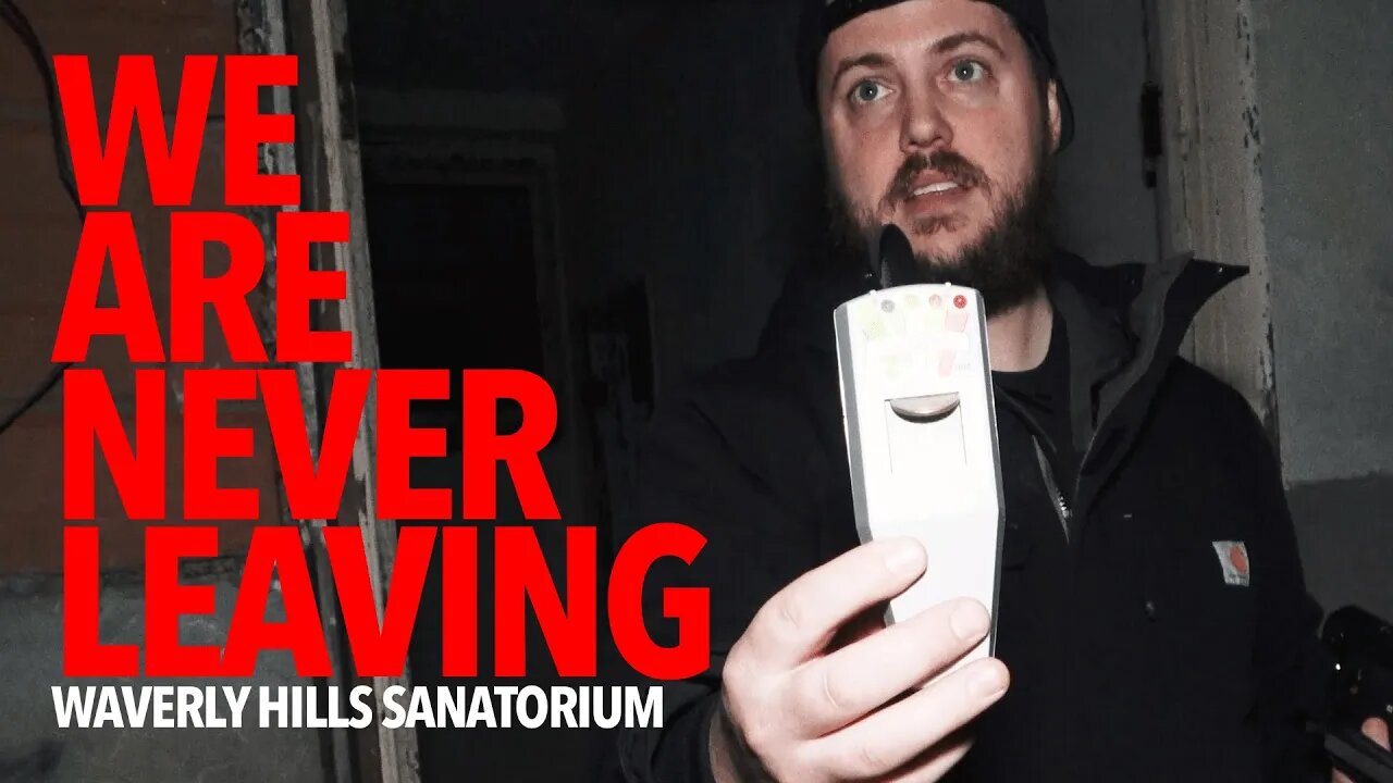 We Are NEVER Leaving | Waverly Hills Sanatorium