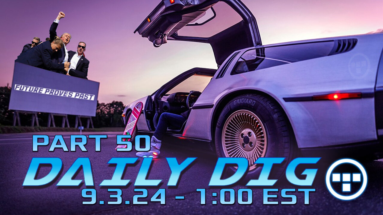 🔴DAILY DIG - Tron - Part 50 - 9.3.24 1:00 EST🔴