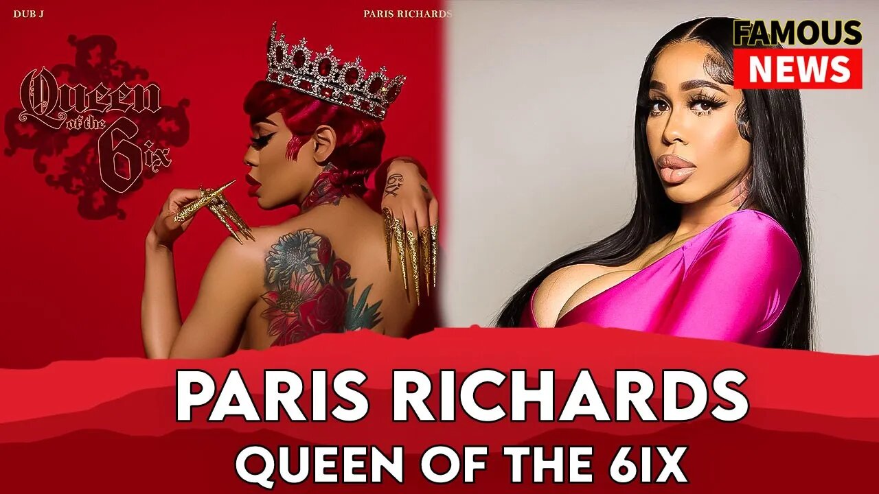 Paris Richards Queen Of The 6ix | Famous News