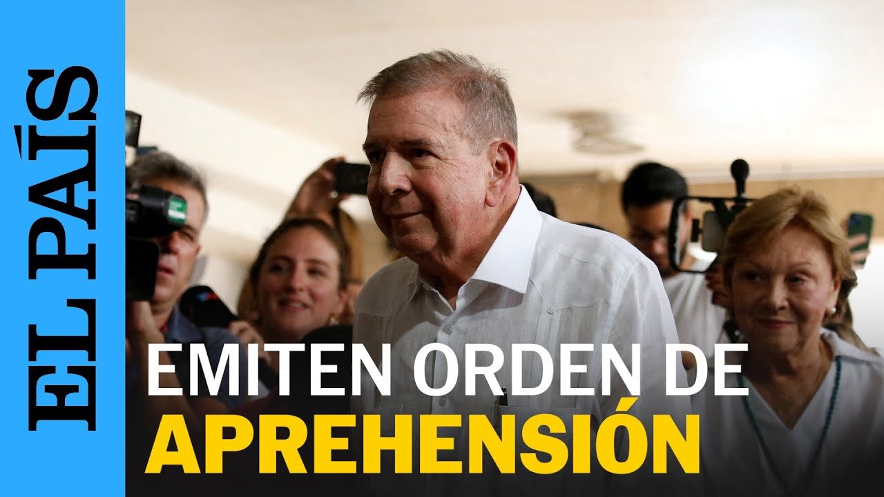 VENEZUELA | La Fiscalía emite una orden de aprehensión contra Edmundo González | EL PAÍS