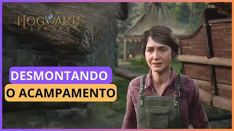 DESMONTANDO O ACAMPAMENTO | HOGWARTS LEGACY