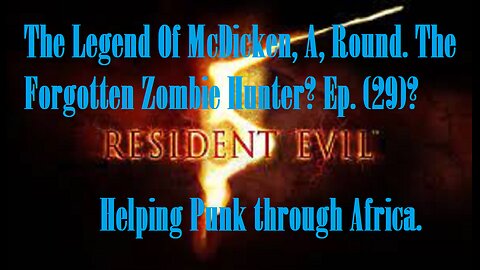 The Legend Of McDicken, A, Round. The Forgotten Zombie Hunter? Ep. (29)? #residentevil5goldedition