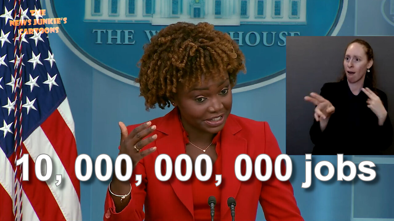 Biden's Press Sec: "We have created nearly 10 thousand million jobs since Biden took office!"