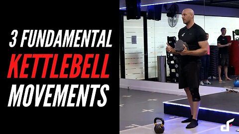 Learn These 3 Fundamental Kettlebell Movements