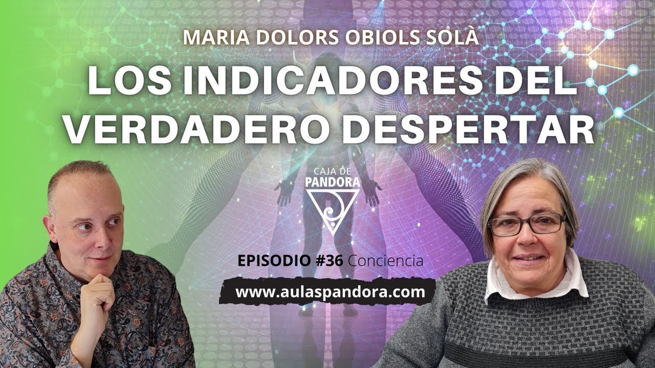 LOS INDICADORES DEL VERDADERO DESPERTAR con María Dolors Obiols Solà & Luis