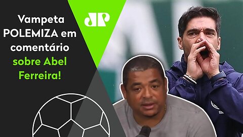 "A REAL é que o trabalho do Abel no Palmeiras vai..." Vampeta POLEMIZA em comentário!