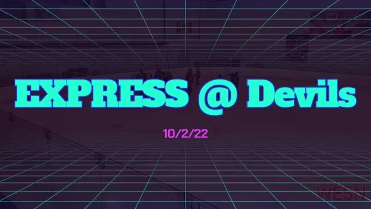 EXPRESS @ Devils (10/2/22)