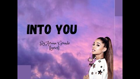 Ariana Grande - Into You (lyrics)