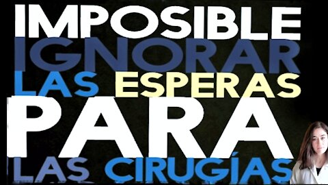 Imposible Ignorar las esperas para las Cirugías. Dra Natalia Prego