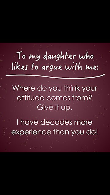 To My Daughter Who Likes To Argue [GMG Originals]
