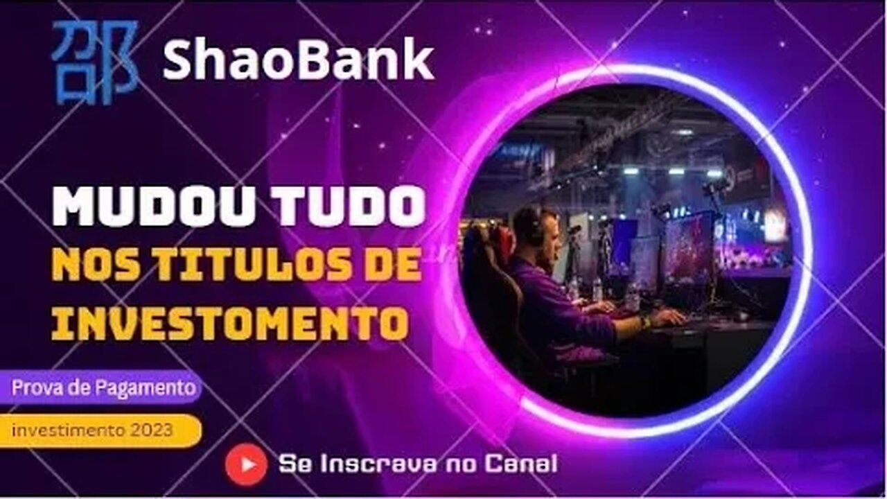 🚨URGENTE! SHAOBAK: MUDANÇA NOS TITULOS DE INVESTIMENTO + PROVA DE PAGAMENTO