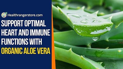 Support optimal heart and immune functions with Organic Aloe Vera