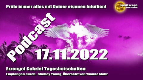 Erzengel Gabriel Tagesbotschaften – 17.11.2022 + Podcast