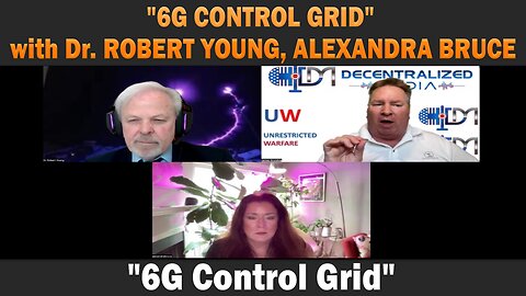 "6G CONTROL GRID" with Dr. ROBERT YOUNG, ALEXANDRA BRUCE | Update Latest News.