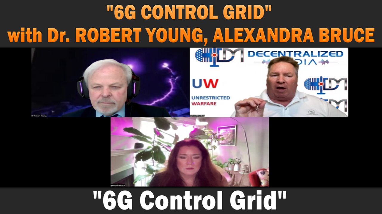 "6G CONTROL GRID" with Dr. ROBERT YOUNG, ALEXANDRA BRUCE | Update Latest News.