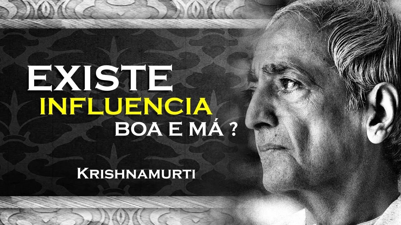 POR ACASO EXISTE BOA E MÁ INFLUENCIA, OHESDEC, KRISHNAMURTI DUBLADO